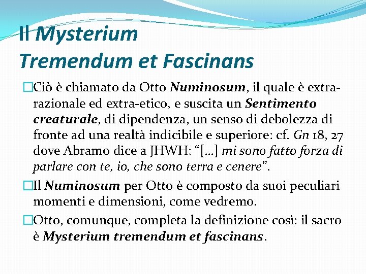 Il Mysterium Tremendum et Fascinans �Ciò è chiamato da Otto Numinosum, il quale è