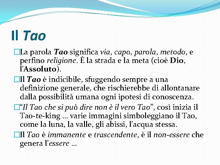 Il Tao �La parola Tao significa via, capo, parola, metodo, e perfino religione. È
