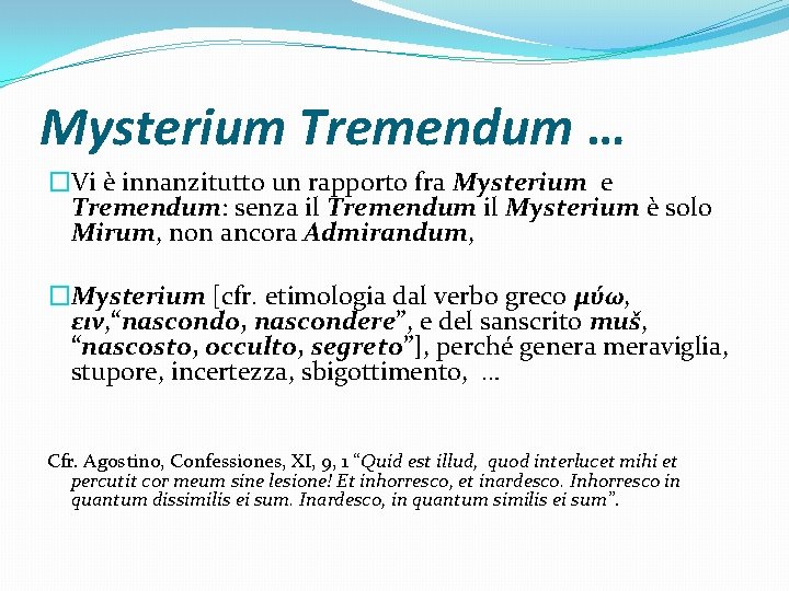 Mysterium Tremendum … �Vi è innanzitutto un rapporto fra Mysterium e Tremendum: senza il