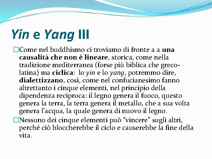 Yin e Yang III �Come nel buddhismo ci troviamo di fronte a a una