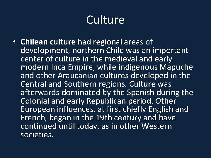 Culture • Chilean culture had regional areas of development, northern Chile was an important