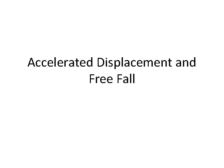 Accelerated Displacement and Free Fall 