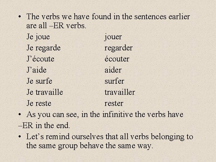  • The verbs we have found in the sentences earlier are all –ER