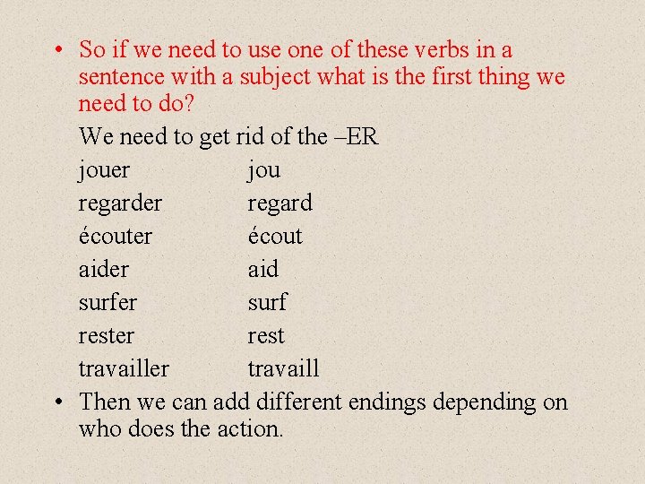  • So if we need to use one of these verbs in a