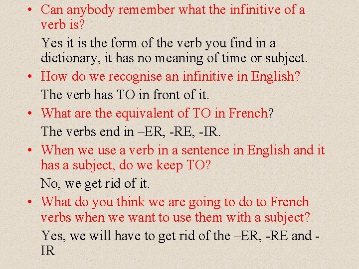  • Can anybody remember what the infinitive of a verb is? Yes it