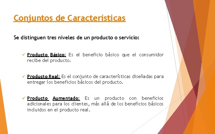 Conjuntos de Características Se distinguen tres niveles de un producto o servicio: ü Producto