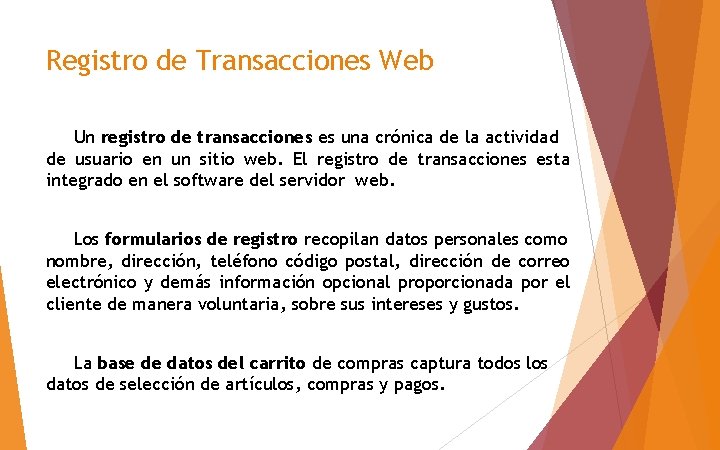Registro de Transacciones Web Un registro de transacciones es una crónica de la actividad
