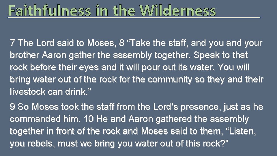 Faithfulness in the Wilderness 7 The Lord said to Moses, 8 “Take the staff,
