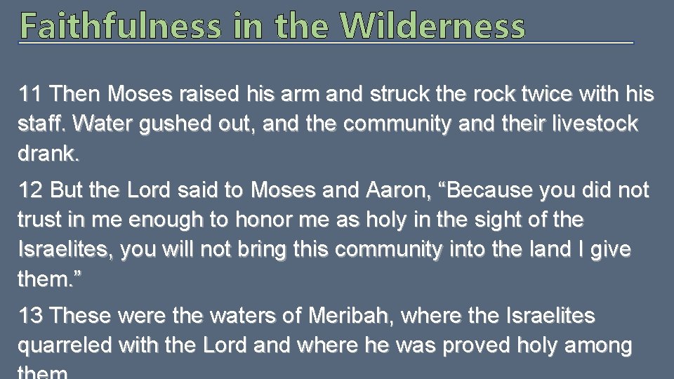 Faithfulness in the Wilderness 11 Then Moses raised his arm and struck the rock