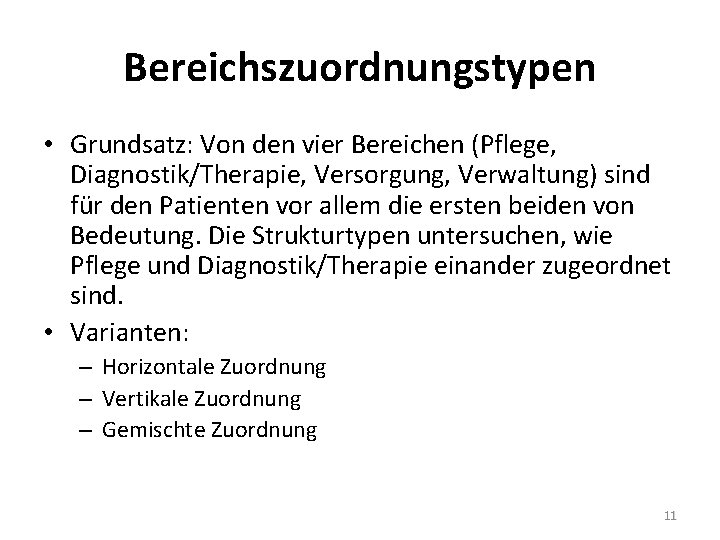 Bereichszuordnungstypen • Grundsatz: Von den vier Bereichen (Pflege, Diagnostik/Therapie, Versorgung, Verwaltung) sind für den