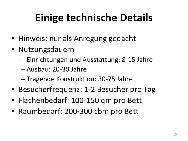 Einige technische Details • Hinweis: nur als Anregung gedacht • Nutzungsdauern – Einrichtungen und