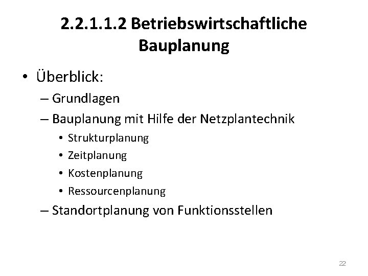 2. 2. 1. 1. 2 Betriebswirtschaftliche Bauplanung • Überblick: – Grundlagen – Bauplanung mit