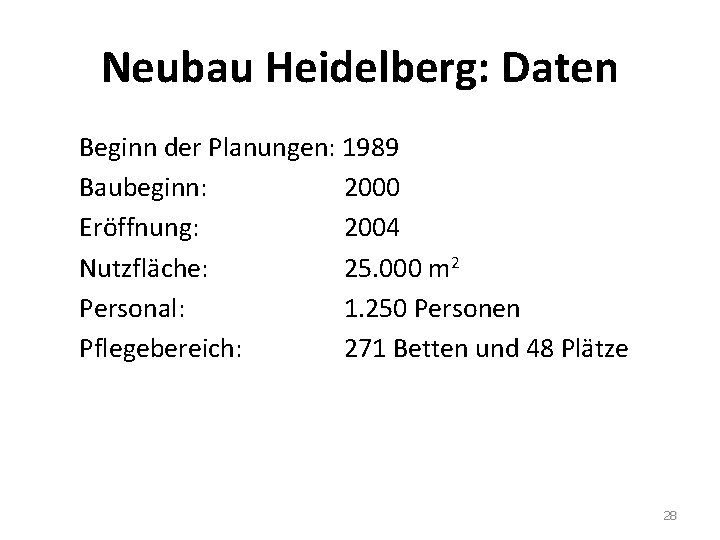 Neubau Heidelberg: Daten Beginn der Planungen: 1989 Baubeginn: 2000 Eröffnung: 2004 Nutzfläche: 25. 000
