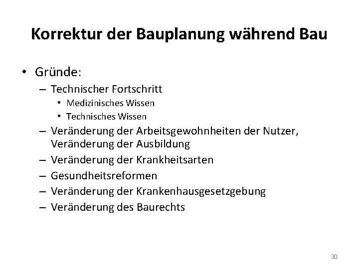 Korrektur der Bauplanung während Bau • Gründe: – Technischer Fortschritt • Medizinisches Wissen •