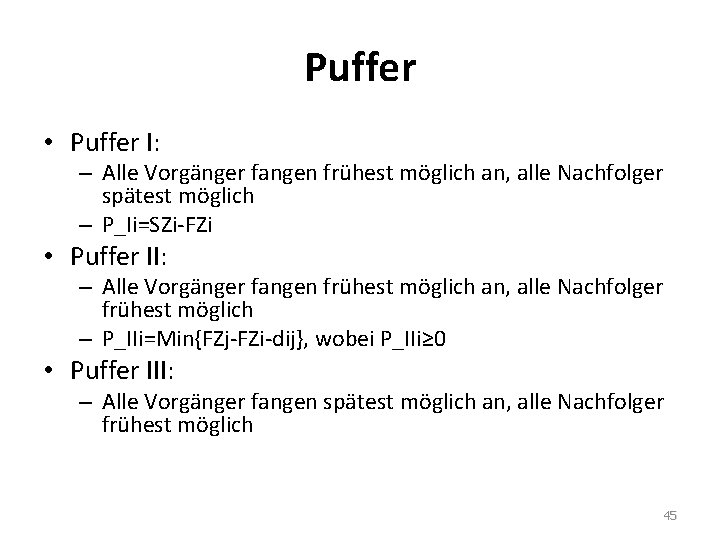 Puffer • Puffer I: – Alle Vorgänger fangen frühest möglich an, alle Nachfolger spätest