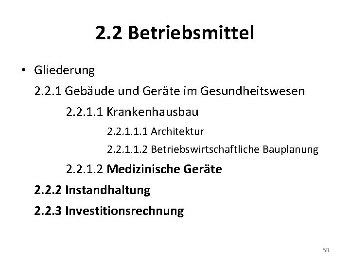 2. 2 Betriebsmittel • Gliederung 2. 2. 1 Gebäude und Geräte im Gesundheitswesen 2.