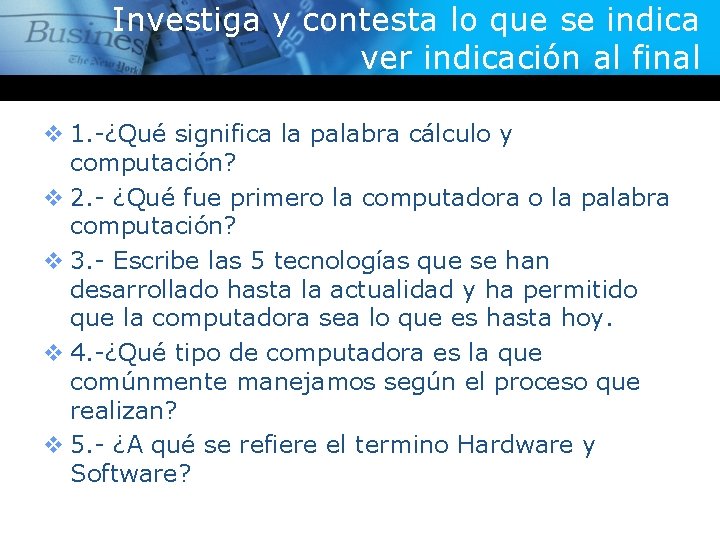 Investiga y contesta lo que se indica ver indicación al final v 1. -¿Qué