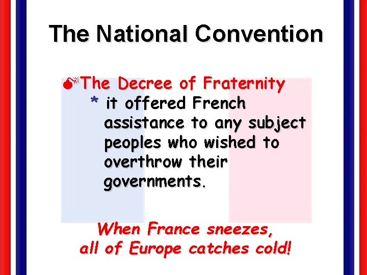 The National Convention MThe Decree of Fraternity * it offered French assistance to any
