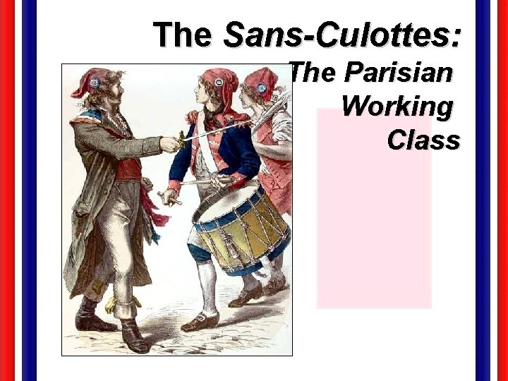 The Sans-Culottes: The Parisian Working Class 