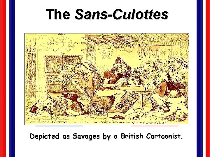 The Sans-Culottes Depicted as Savages by a British Cartoonist. 