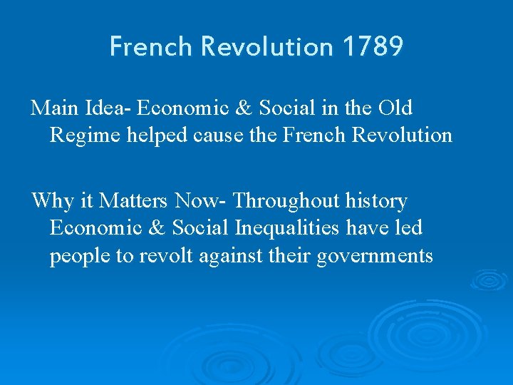 French Revolution 1789 Main Idea- Economic & Social in the Old Regime helped cause