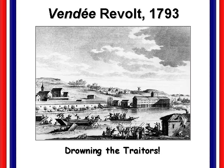 Vendée Revolt, 1793 Drowning the Traitors! 