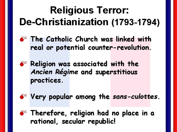 Religious Terror: De-Christianization (1793 -1794) M The Catholic Church was linked with real or