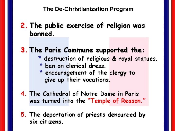 The De-Christianization Program 2. The public exercise of religion was banned. 3. The Paris