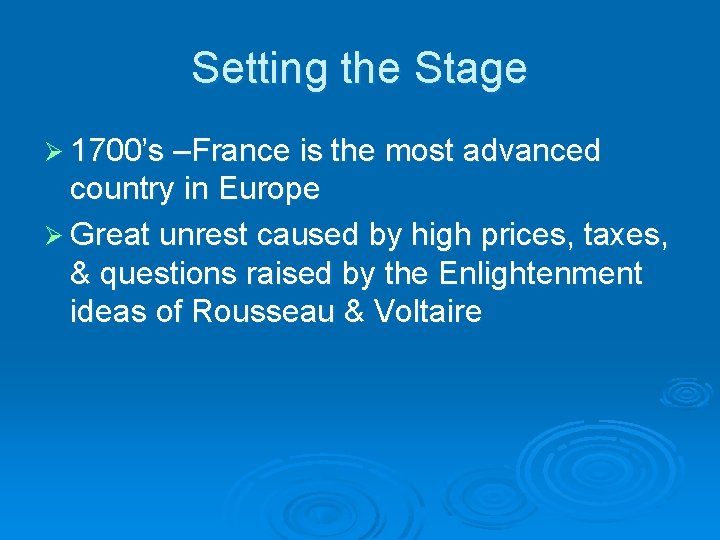 Setting the Stage Ø 1700’s –France is the most advanced country in Europe Ø