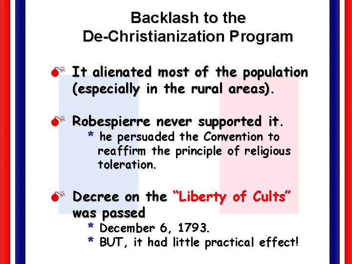 Backlash to the De-Christianization Program M It alienated most of the population (especially in