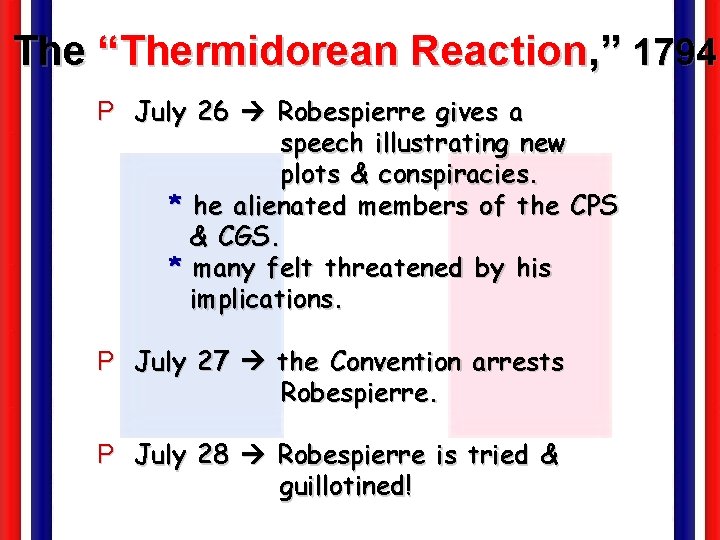 The “Thermidorean Reaction, ” 1794 P July 26 Robespierre gives a speech illustrating new