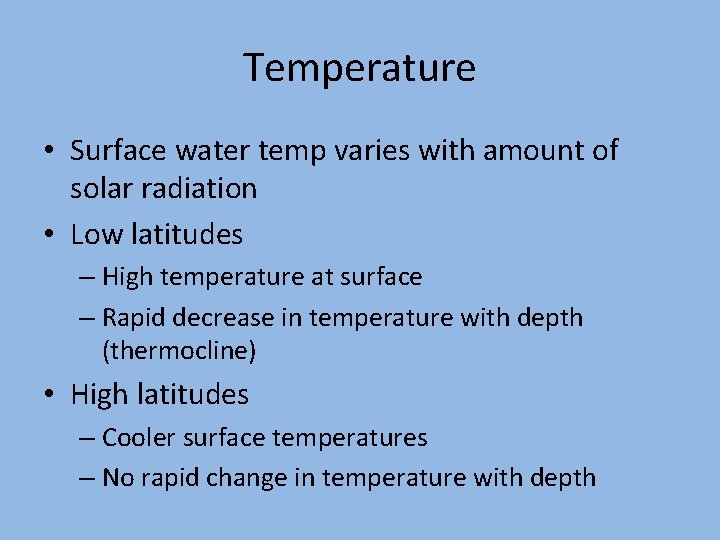 Temperature • Surface water temp varies with amount of solar radiation • Low latitudes