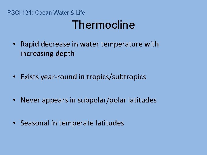 PSCI 131: Ocean Water & Life Thermocline • Rapid decrease in water temperature with