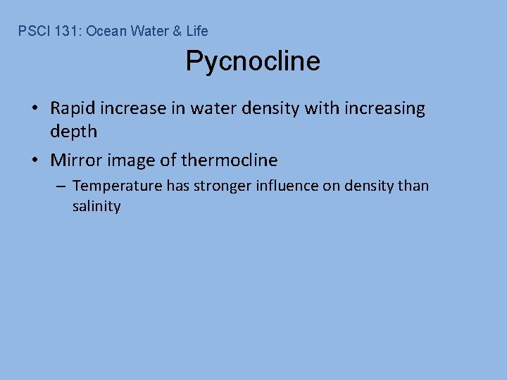 PSCI 131: Ocean Water & Life Pycnocline • Rapid increase in water density with