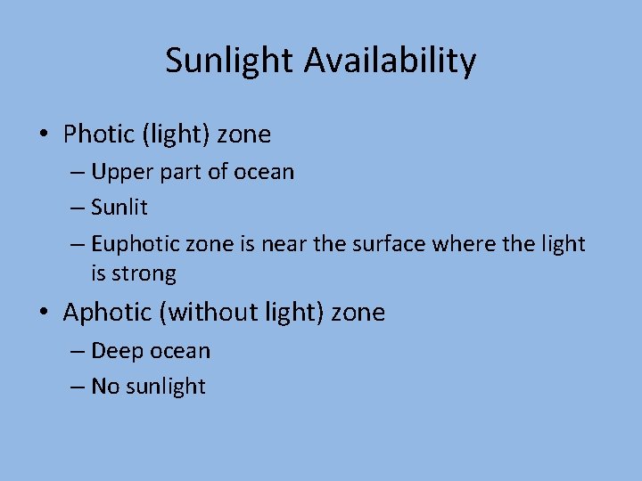 Sunlight Availability • Photic (light) zone – Upper part of ocean – Sunlit –