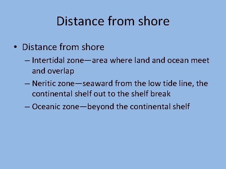 Distance from shore • Distance from shore – Intertidal zone—area where land ocean meet