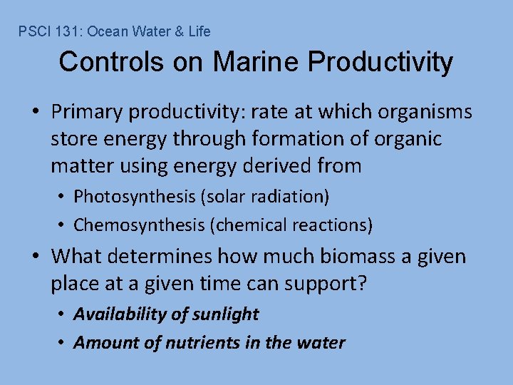 PSCI 131: Ocean Water & Life Controls on Marine Productivity • Primary productivity: rate