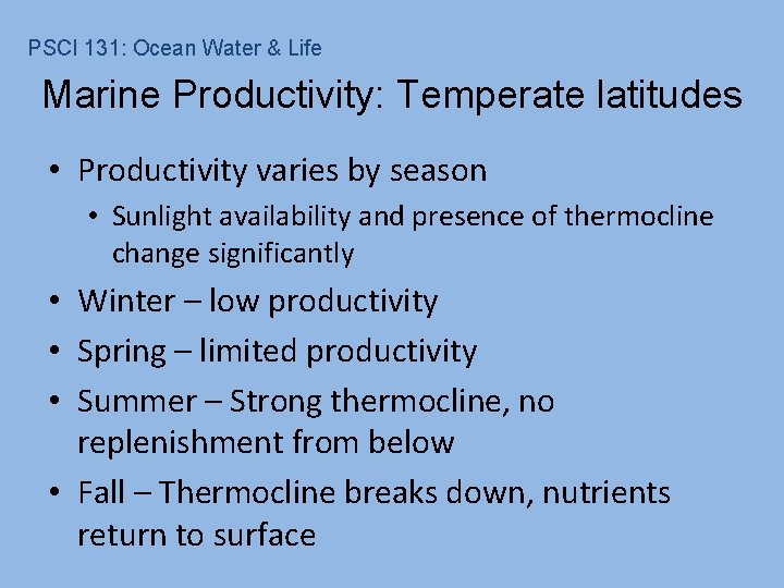 PSCI 131: Ocean Water & Life Marine Productivity: Temperate latitudes • Productivity varies by