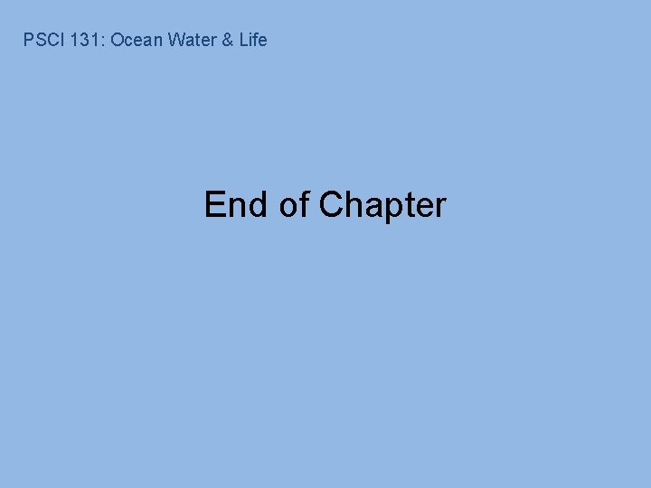 PSCI 131: Ocean Water & Life End of Chapter 