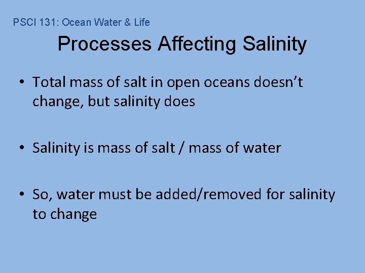 PSCI 131: Ocean Water & Life Processes Affecting Salinity • Total mass of salt