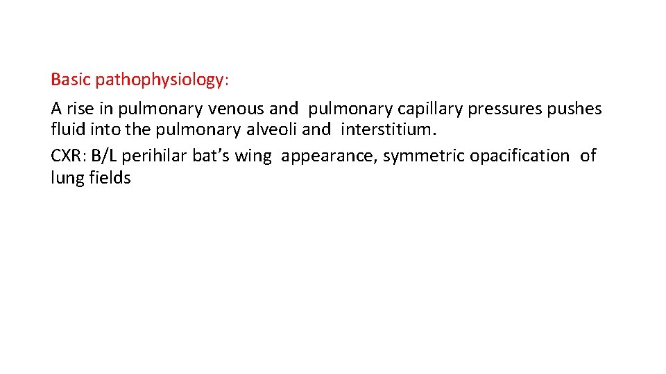 Basic pathophysiology: A rise in pulmonary venous and pulmonary capillary pressures pushes fluid into