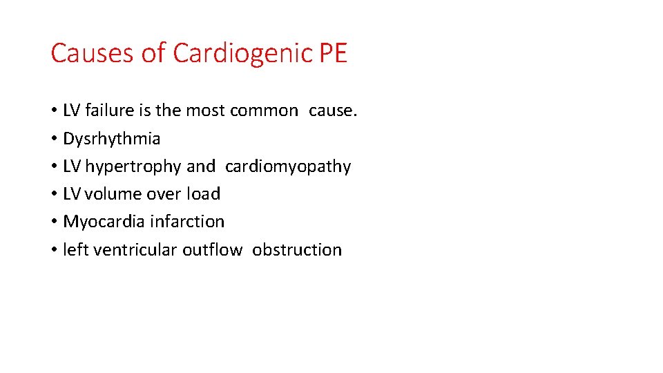 Causes of Cardiogenic PE • LV failure is the most common cause. • Dysrhythmia