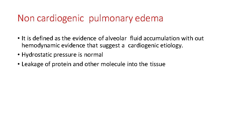Non cardiogenic pulmonary edema • It is defined as the evidence of alveolar fluid
