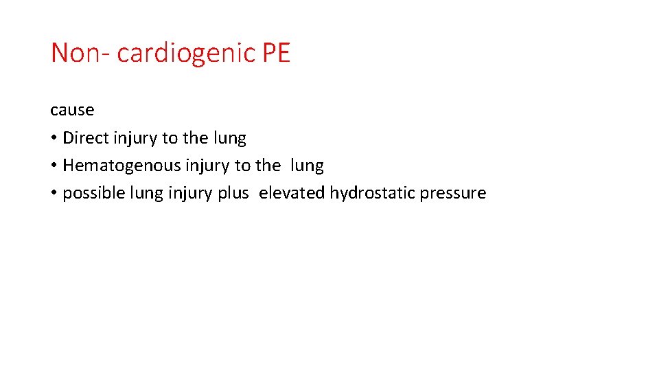 Non- cardiogenic PE cause • Direct injury to the lung • Hematogenous injury to