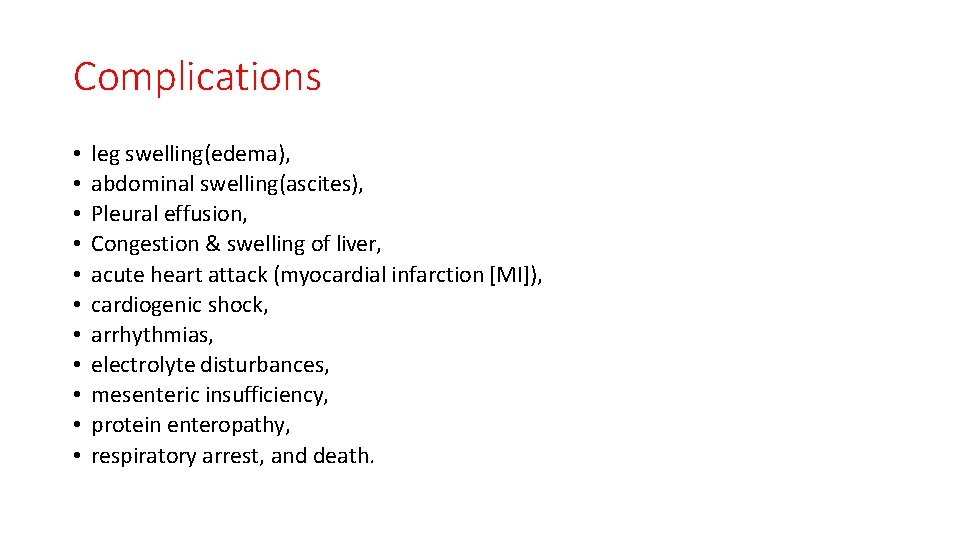 Complications • • • leg swelling(edema), abdominal swelling(ascites), Pleural effusion, Congestion & swelling of