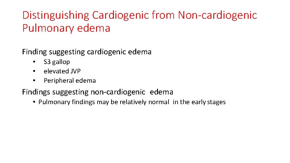 Distinguishing Cardiogenic from Non-cardiogenic Pulmonary edema Finding suggesting cardiogenic edema • • • S