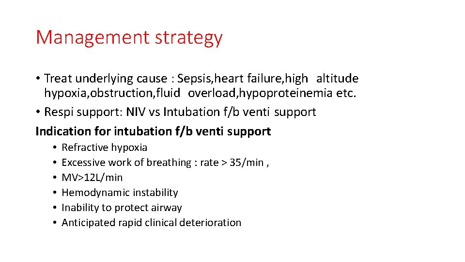 Management strategy • Treat underlying cause : Sepsis, heart failure, high altitude hypoxia, obstruction,