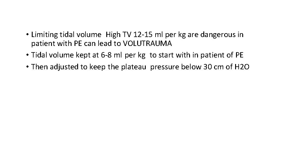 • Limiting tidal volume High TV 12 -15 ml per kg are dangerous