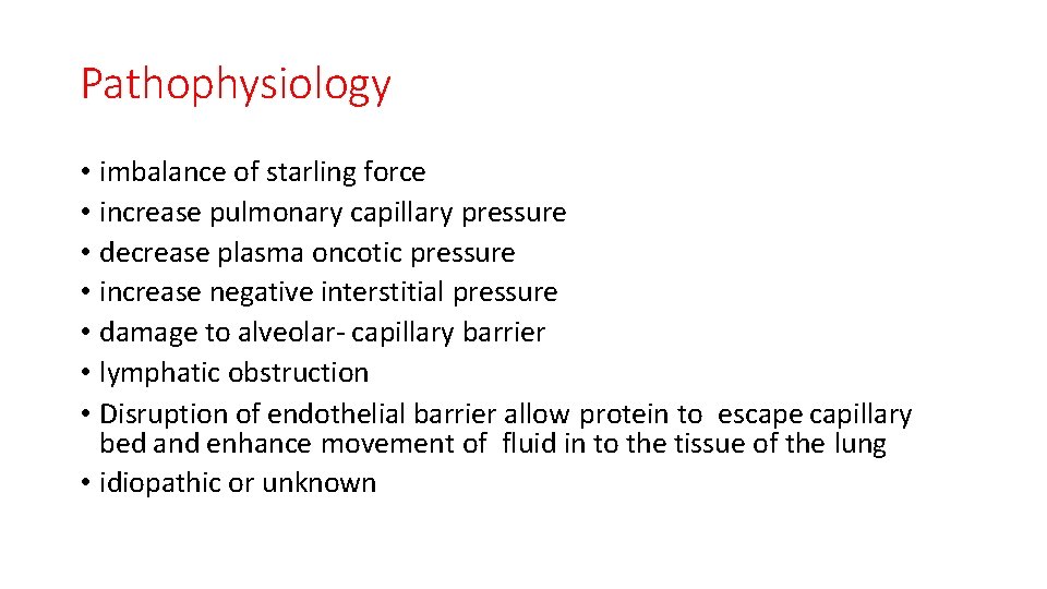 Pathophysiology • imbalance of starling force • increase pulmonary capillary pressure • decrease plasma