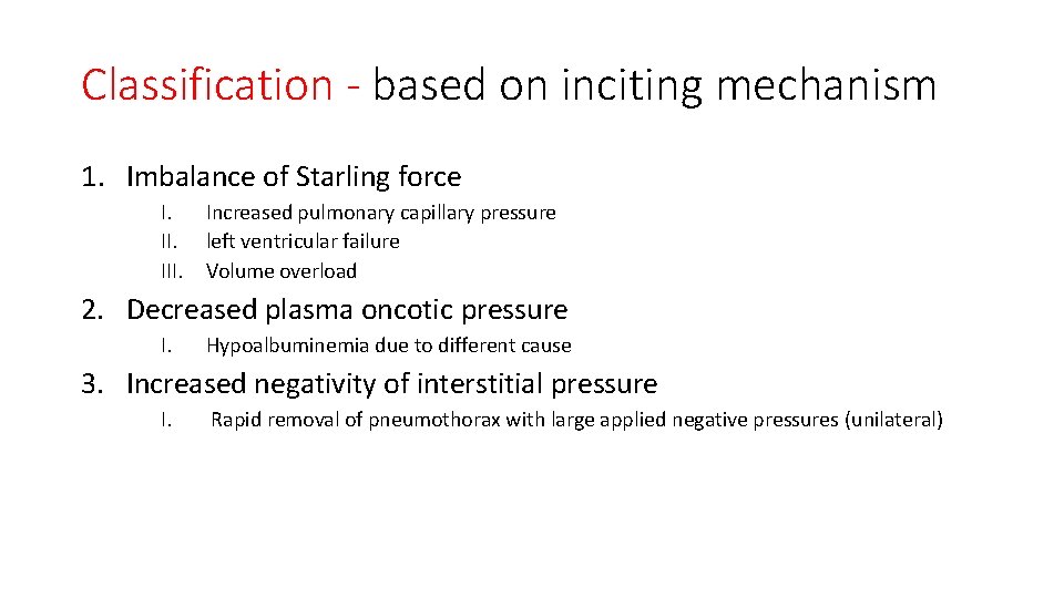 Classification - based on inciting mechanism 1. Imbalance of Starling force I. III. Increased